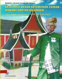 Biografi, tulisan-tulisan dan silsilah keluarga besar keturunan Zainab-Nawawi Soetan Makmoer :suku Jambak dari Air Bangis - kaum Datuak Majolelo