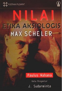 Nilai Etika Aksiologis Max Scheler