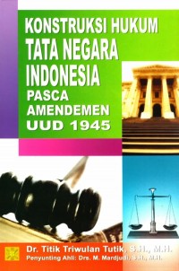 Image of Konstruksi hukum tata negara Indonesia pasca amandemen UUD 1945