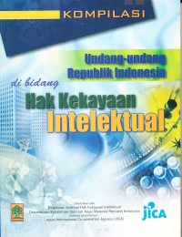 Kompilasi Undang-Undang Republik Indonesia di Bidang Hak Kekayaan Intelektual