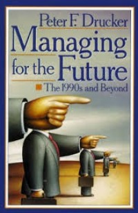 Managing for the Future (The 1990s Beyond)