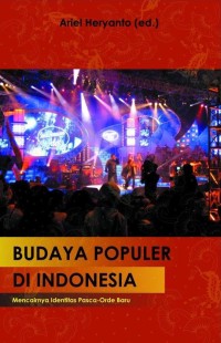 Image of Budaya Populer di Indonesia : mencari identitas pasca-orde baru