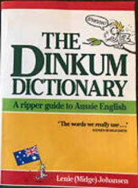 The Dinkum Dictionary : a ripper guide to aussie english