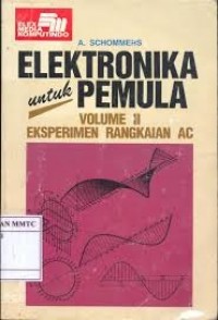 Elektronika Untuk Pemula : Volume II Eksperimen Rangkaian AC
