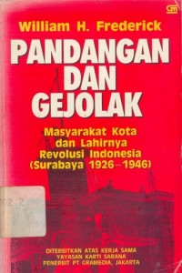 Pandangan dan gejolak masyarakat kota dan lahirnya revolusi Indonesia ( Surabaya 1926-1946)
