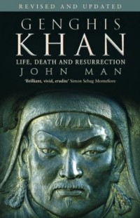 Genghis Khan : Life, death and resurrection