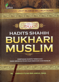 Hadits Shahih Bukhari Muslim : himpunan hadits tershahih yang diriwayatkan oleh bukhari dan muslim