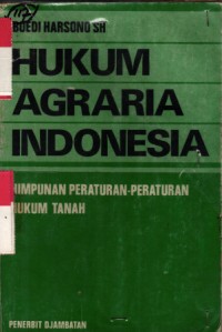 Hukum agraria Indonesia himpunan peraturan-peraturan hukum tanah
