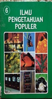Ilmu Pengetahuan Populer : kehidupan tumbuhan kehidupan hewan 6, Ed 12