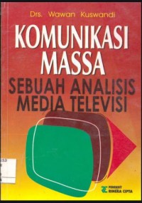 Komunikasi massa : sebuah analisis isi media televisi