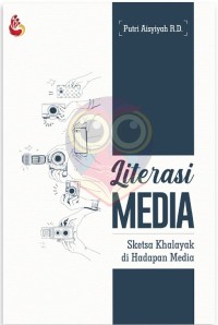 Literasi Media : sketsa khalayak di hadapan media