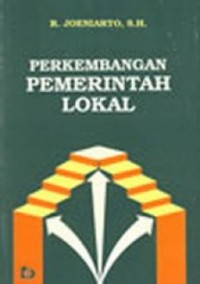 Perkembangan pemerintah lokal : menurut perundang-undangan yang berlaku dengan pelaksanaan di daerah Propinsi Jawa Tengah dan daerah Yogyakarta