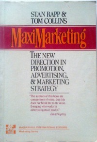 Maxi Maraketing : The new direction in promotion, advertisisn & marketing strategy