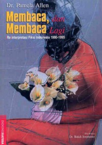 Membaca, dan membaca lagi: [Re]interpretasi fiksi indonesia 1980-1995