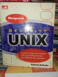 Menguasai Security UNIX Panduan bagi Administrasi UNIX untuk Memproteksi Situs Internet dan Jaringan