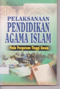 Pelaksanaan pendidikan agama islam pada perguruan tinggi umum