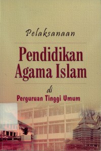 Pelaksanaan pendidikan agama islam di perguruan tinggi umum