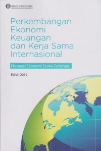 Perkembangan Ekonomi Keuangan dan Kerja Sama Internasional : ekspansi ekonomi dunia tertahan