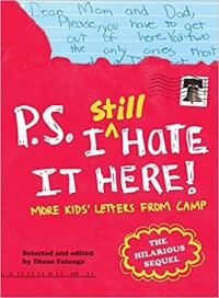 P.S. I Still Hate It Here! : more kid's latter from camp