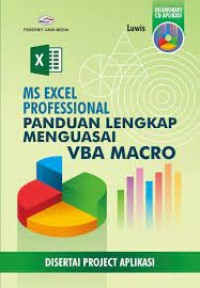 Ms Excel Professional Panduan lengkap Menguasai VBA Macro : disertai project aplikasi