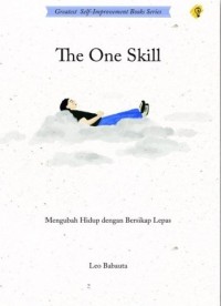 The One Skill : mengubah hidup dengan bersikap lepas