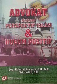 Advokat dalam perspektif islam dan hukum positif