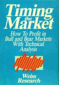 Timing The Market : How to Profit in Bull and Bear Markets With Technical Analysis