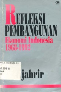 Refleksi pembangunan : ekonomi Indonesia 1968-1992