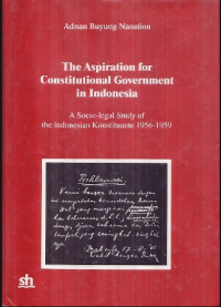 The Aspiration for Constitutional Government in Indonesia  : a socio-legal study of the Indonesian konstituante 1956-1959