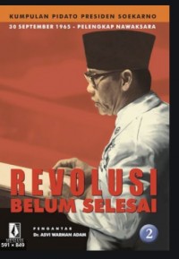 Revolusi Belum Selesai : kumpulan pidato Presiden Soekarno 30 September 1965 - Pelengkap Nawaksara