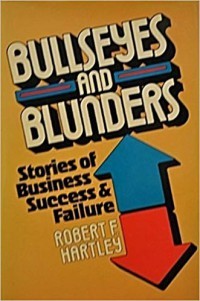 Bullseyes and Blunders : Stories of Business Success & Failure