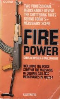 Fire Power : Two Professional Mercenaries Reveal The Shattering Facts Behind Today's Merchenaries Scene