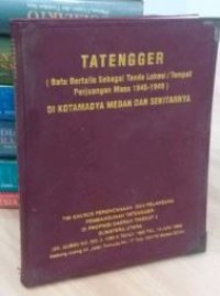 Tatengger : batu bertulis sebagai tanda lokasi / tempat perjuangan masa 1945-1949 di kotamadya Medan dan sekitarnya