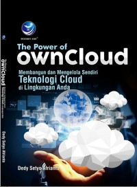 Image of The Power Owncloud : membangun dan mengelola sendiri teknologi cloud di lingkungan anda