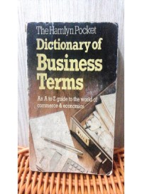 The Hamlyn Pocket Dictionary Business Terms : an a to z guide to the world of commerce & economics