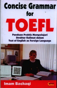 Concise Grammar for TOEFL : panduan praktis mempelajari struktur kalimat dalam tes of eng;ish as foreign language