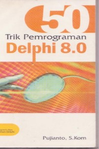 50 Trik Pemrograman Delphi 8.0