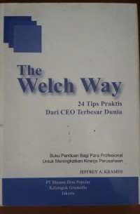 The welch way : 24 Tips praktis dari CEO terbesar dunia